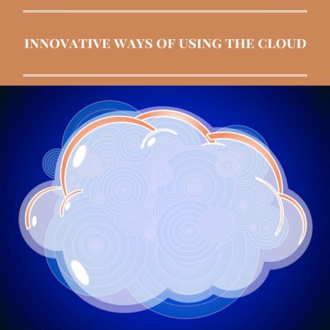  Innovative Ways of Using the Cloud