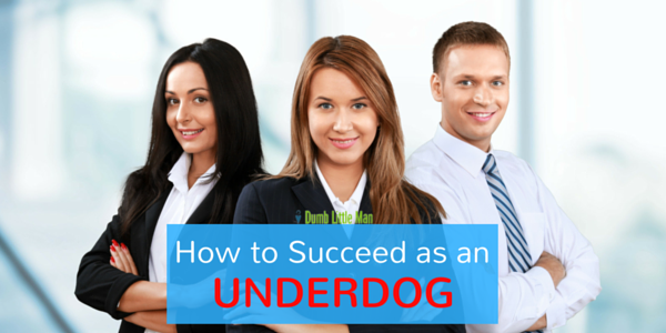 How to Succeed as an Underdog