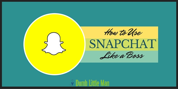  How to Use Snapchat Like a Boss