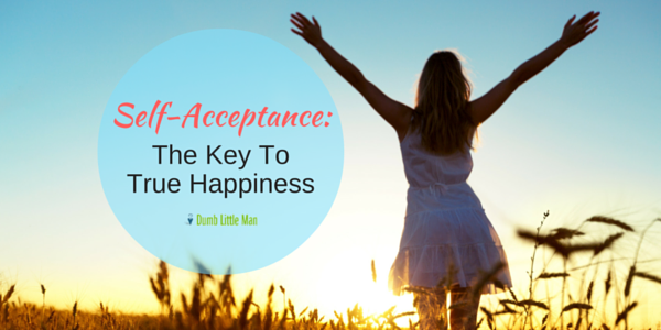 Self-Acceptance: The Key To True Happiness