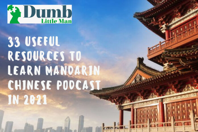 33 Useful Resources To Learn Mandarin Chinese Podcast In 2021