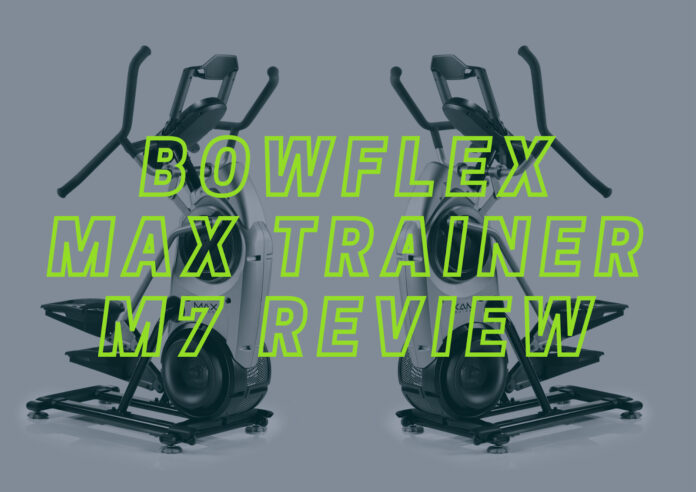 Bowflex Max Trainer M7 Review BOWFLEX M7 Review