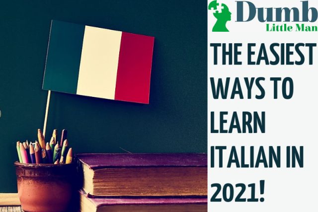  The Easiest Ways To Learn Italian In 2022!