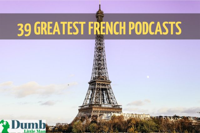  39 Greatest French Podcasts For 2023!