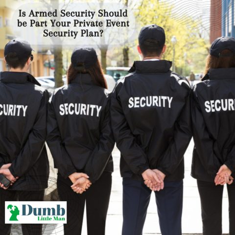  Is Armed Security Should be Part Your Private Event Security Plan?