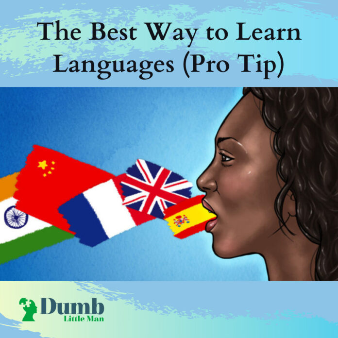 The Best Way to Learn Languages (Pro Tip)