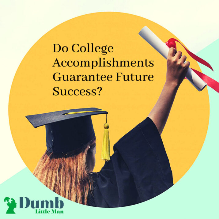 Do College Accomplishments Guarantee Future Success?