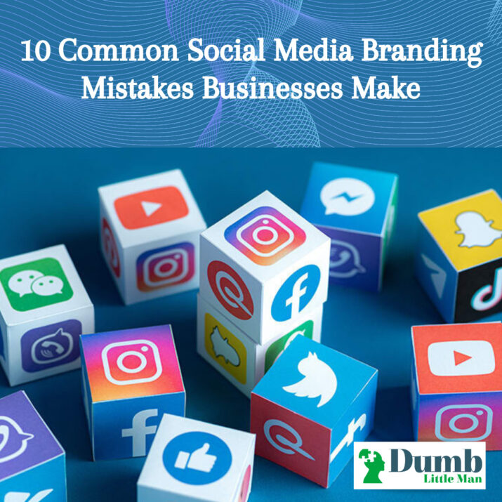 10 Common Social Media Branding Mistakes Businesses Make