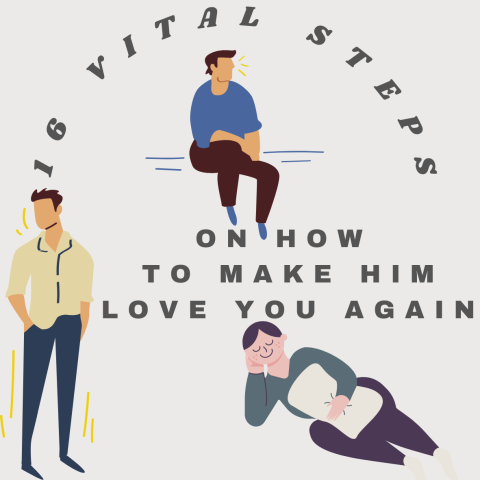  16 Vital Steps On How To Make Him Love You Again