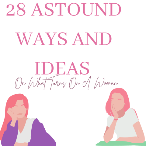  28 Astound Ways And Ideas On What Turns On A Woman