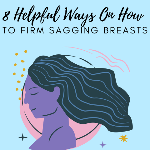  8 Helpful Ways On How To Firm Sagging Breasts