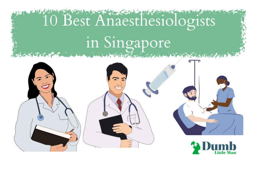  10 Best Anaesthesiologists in Singapore