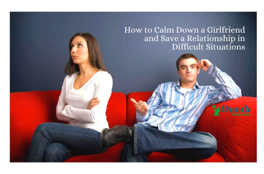  How to Calm Down a Girlfriend and Save a Relationship in Difficult Situations