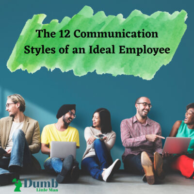 The 12 Communication Styles of an Ideal Employee