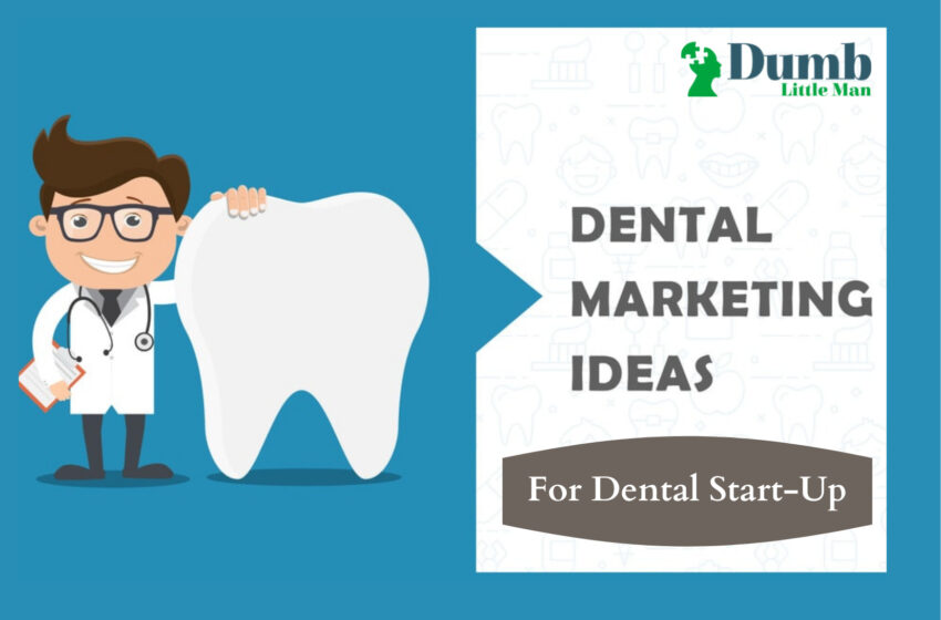  Dental Marketing Ideas for Dental Start-Up: How To Attract New Patients To Your Practice