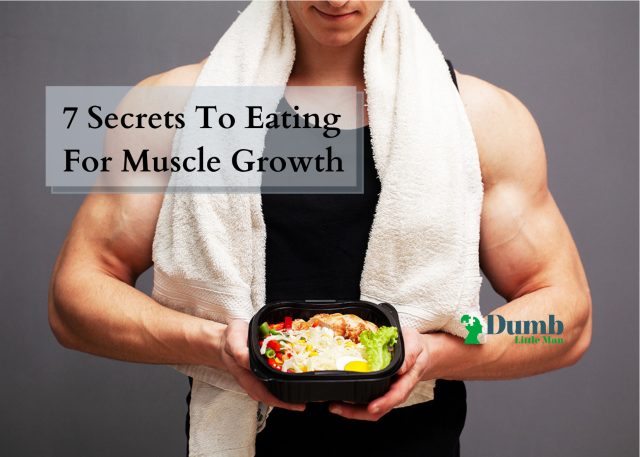 7 Secrets To Eating For Muscle Growth