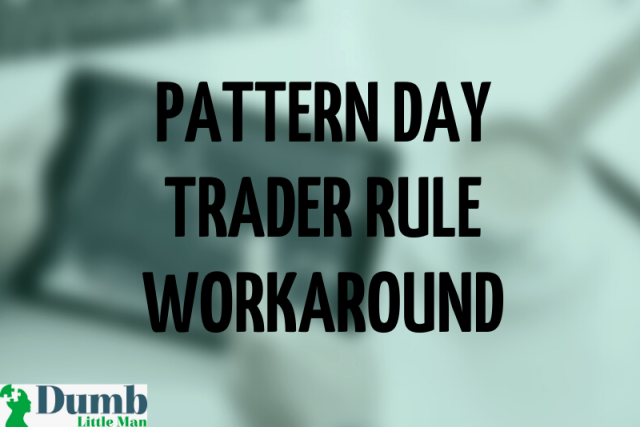  Pattern Day Trader Rule Workaround: 11 Most Important Tips [Updated 2022]
