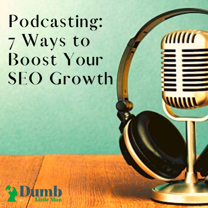 Podcasting: 7 Ways to Boost Your SEO Growth