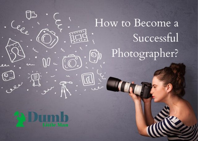 How to Become a Successful Photographer?