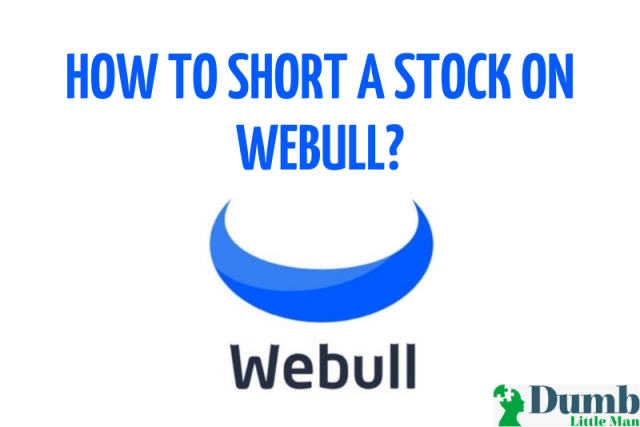  How To Short A Stock On Webull? Find Detailed Answer [Updated 2021]!