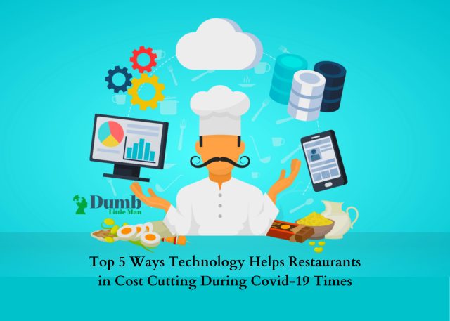 Top 5 Ways Technology Helps Restaurants in Cost Cutting During Covid-19 Times