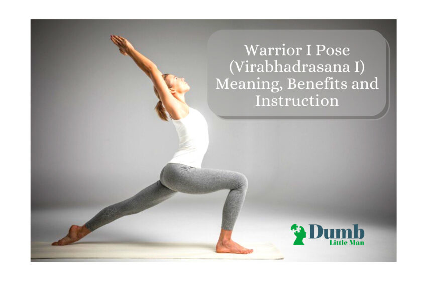  Warrior I Pose (Virabhadrasana I) Meaning, Benefits and Instruction