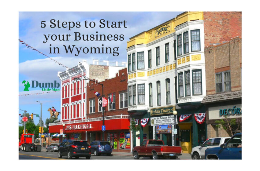 5 Steps to Start your Business in Wyoming