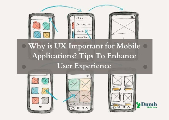 Why is UX Important for Mobile Applications? Tips To Enhance User Experience