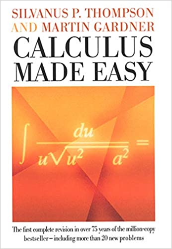 Calculus Made Easy by Silvanus P. Thompson