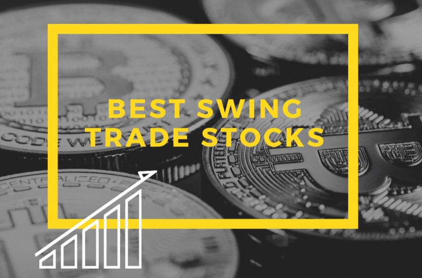  Best Swing Trade Stocks: Tips on What and Where to do Swing Trade 2022