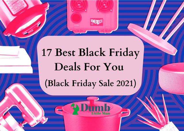 17 Best Black Friday Deals For You (Black Friday Sale 2021)