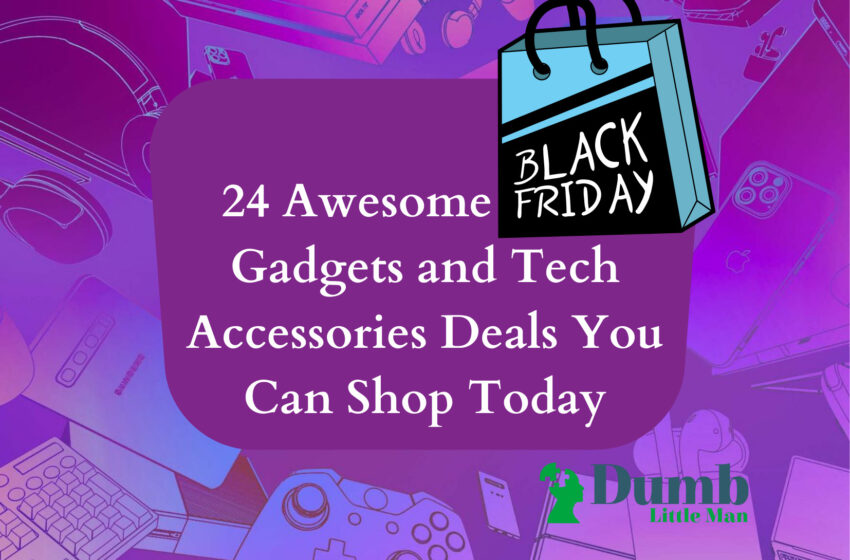  24 Awesome Black Friday Gadgets and Tech Accessories Deals You Can Shop Today (2022 Updated)