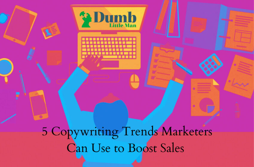  5 Copywriting Trends Marketers Can Use to Boost Sales