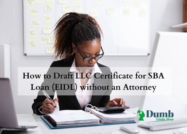 How to Draft LLC Certificate for SBA Loan (EIDL) without an Attorney