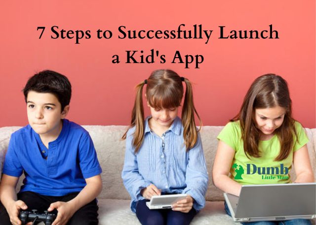 7 Steps to Successfully Launch a Kid's App