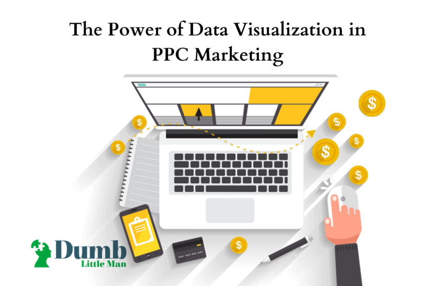 The Power of Data Visualization in PPC Marketing