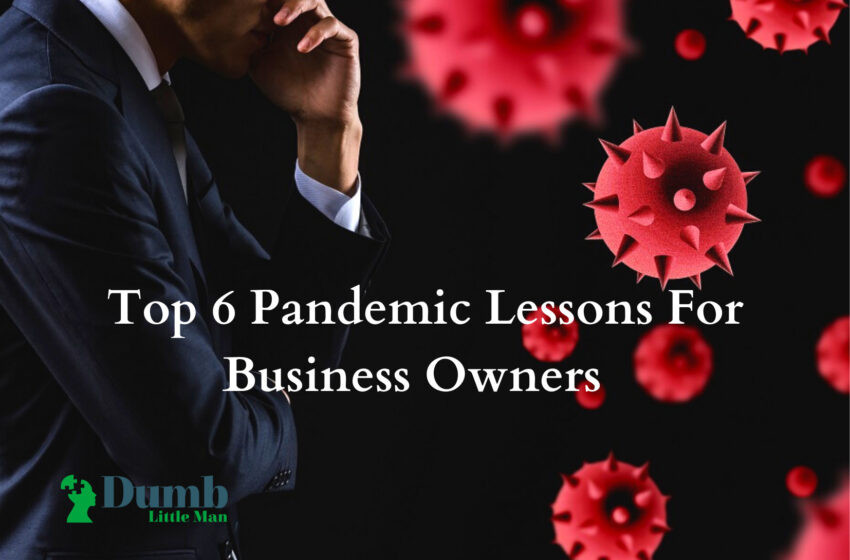  Top 6 Pandemic Lessons For Business Owners