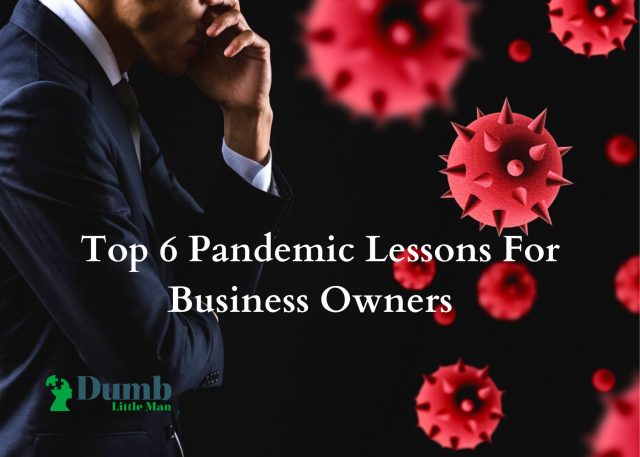 Top 6 Pandemic Lessons For Business Owners