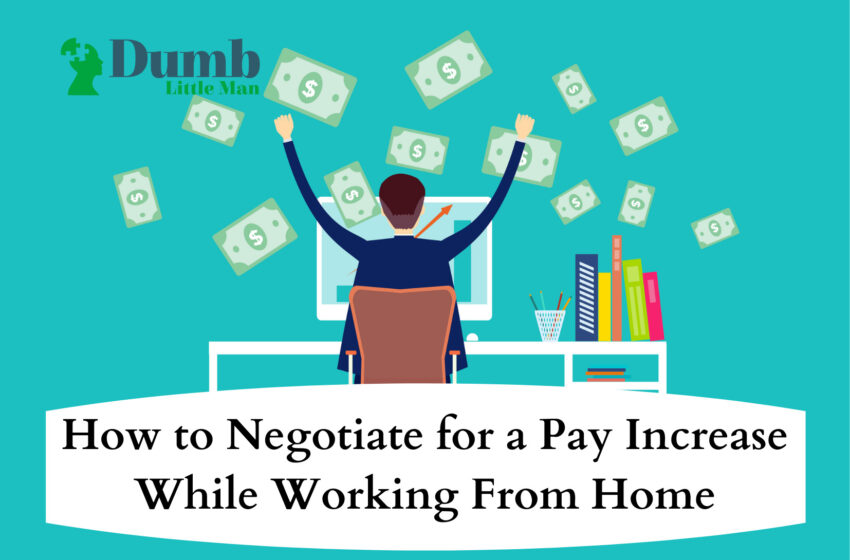  How to Negotiate for a Pay Increase While Working From Home
