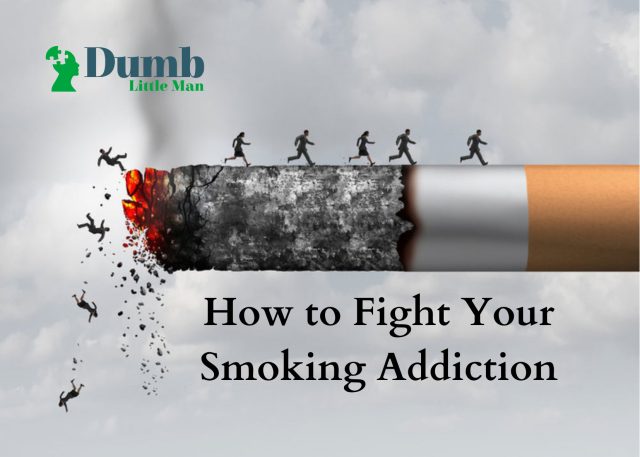 How to Fight Your Smoking Addiction