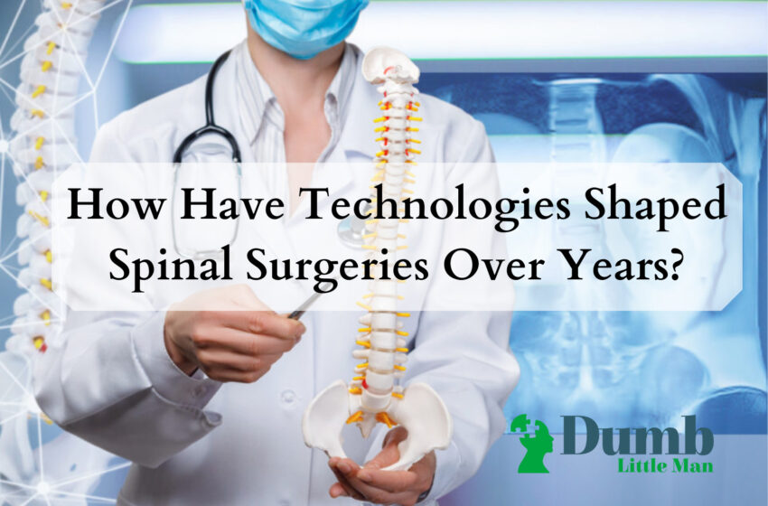 How Have Technologies Shaped Spinal Surgeries Over Years?