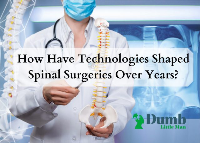 How Have Technologies Shaped Spinal Surgeries Over Years?