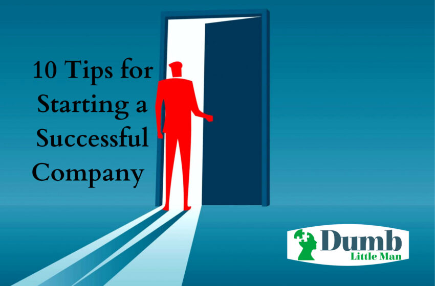  10 Tips for Starting a Successful Company