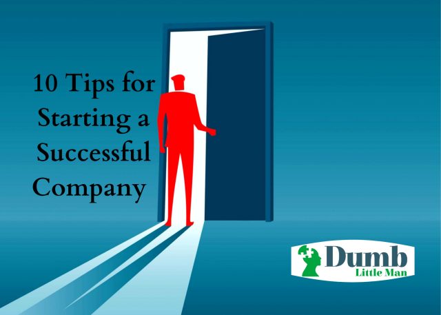 10 Tips for Starting a Successful Company