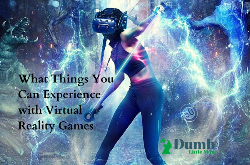What Things You Can Experience with Virtual Reality Games