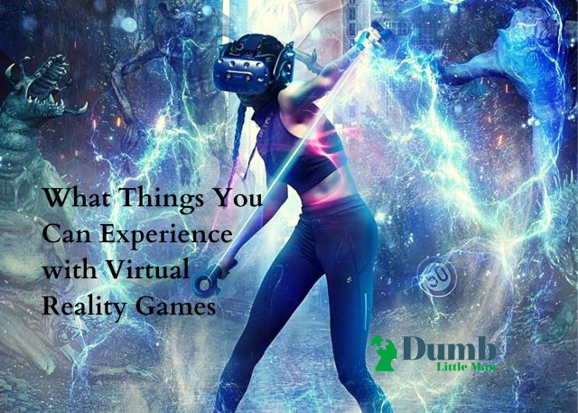 What Things You Can Experience with Virtual Reality Games