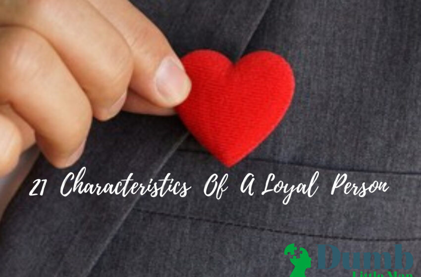  21 Characteristics Of A Loyal Person