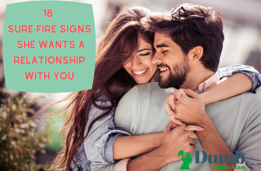  18 Sure-Fire Signs She Wants A Relationship With You