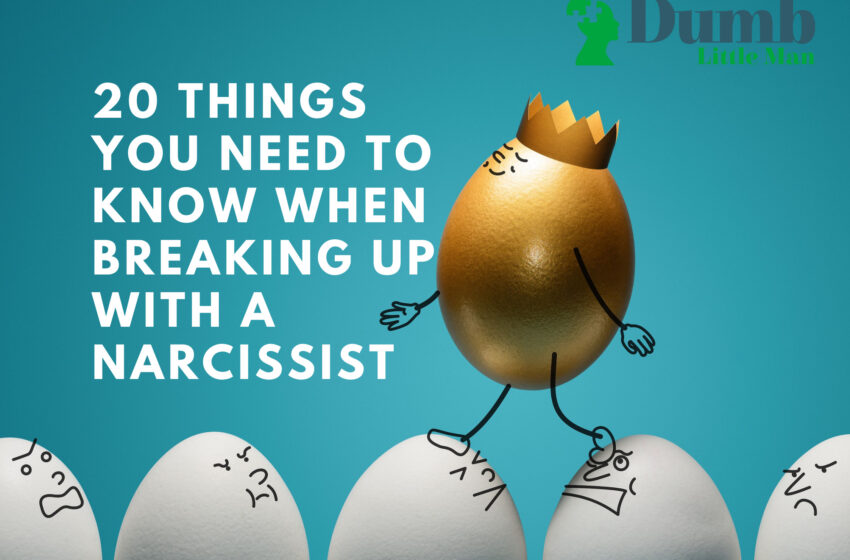  20 Things You Need To Know When Breaking Up With A Narcissist
