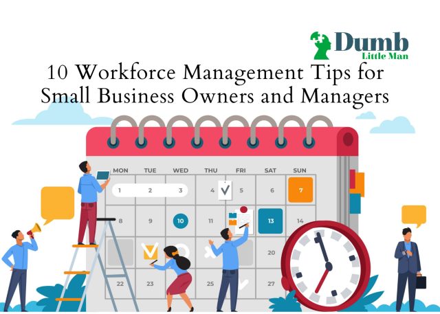10 Workforce Management Tips for Small Business Owners and Managers